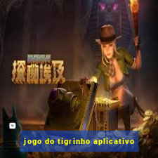 jogo do tigrinho aplicativo